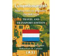 Luxembourgish Short Stories for Beginners (A1) Skill Level - Travel and Transport Edition - Luxembourgish Reading Practice (Luxembourgish Short Stories (CEFR Leveled Language Learning))