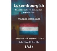 Luxembourgish Short Stories for Pre-Intermediate (A2) Skill Level - Mystery and Suspense Edition - Luxembourgish Reading Practice (Luxembourgish Short Stories (CEFR Leveled Language Learning))