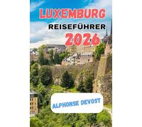 LUXEMBURG REISEFÜHRER 2026