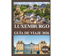 LUXEMBURGO GUÍA DE VIAJE 2026