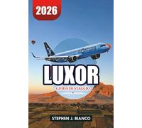 LUXOR GUIDA DI VIAGGIO 2026: Principali attrazioni, crociere sul Nilo e meraviglie antiche