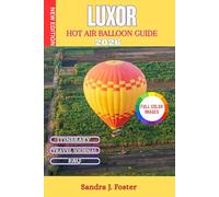 Luxor Hot Air Balloon Guide 2026: Sunrise Flights Over the Valley of the Kings. Safety, Costs, Flight Timing, Booking Tips, and What to Expect