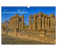 Luxor in Bildern - Auf den Spuren des antiken Ägypten in Theben Ost und Theben West (Wandkalender 2026 DIN A3 quer), CALVENDO Monatskalender: Luxor in Bildern, Theben West und Theben Ost