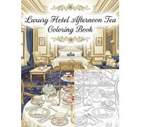 Luxury Afternoon Tea Coloring Book: Elegant Adult Coloring Pages for Relaxation, Stress Relief, and Calm Moments (Lumière Atelier - Elegant Moments Series)