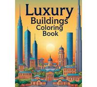 Luxury Buildings Coloring Book: Palaces, Villas, Skyscrapers & Interiors for Creative Adults: 100+ Coloring Pages of Elegant Palaces, Modern Villas, ... of Luxury Architecture Coloring Series”)
