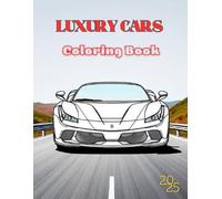 Luxury Cars Coloring Book for Kids Ages 8-12: 80 Pages of Exotic Cars to Color - Includes Supercars, Luxury Models & More (Kids Coloring Books)