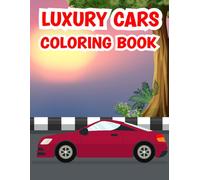 Luxury Cars Coloring Book: Simple and Bold Luxury Car Illustrations for Relaxing Coloring Fun