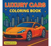 Luxury Cars Coloring Book: Supercars, Classics & Dream Rides for Kids and Adults
