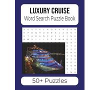 Luxury Cruise Word Search Puzzle Book: Word Search With Easy to Read Print About Cruises | 8.5x11 108 pages | 50+ Puzzles | Relaxing Gifts for Vacation and Road Trips