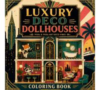 Luxury Deco Dollhouses Coloring Book for Adults and Teens: Elegant Art Deco Miniature Homes, Glamorous Interiors, Vintage Luxury Rooms, Aesthetic Relaxing Coloring Pages, Stress Relief Gift