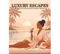 Luxury Escapes: A Soft Life Coloring Book for Black Women