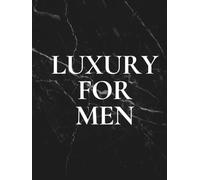 Luxury For Men: A Journal for Legacy, Leadership, and Alignment