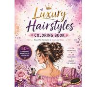 Luxury Hairstyles Coloring Book: Beautiful Hairstyles to Color and Relax (The Luxury Lifestyle Collection)
