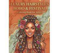 Luxury Hairstyles Vol. 2: Boho & Festival Coloring Book: 50 Vibrant Bohemian Designs for Adults and Teens | 102 Pages with Black Reverse Sides to Prevent Bleed-Through | Relaxing Mindful Activity Book