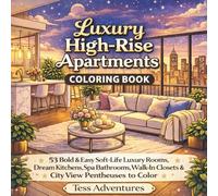 Luxury High-Rise Apartments Coloring Book: 53 Bold & Easy Soft-Life Luxury Rooms, Dream Kitchens, Spa Bathrooms, Walk-In Closets & City View Penthouses to Color