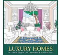 Luxury Homes: An Interior Design Coloring Book for Adults - Creativity, Stress Relief & Relaxation
