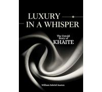 Luxury in a Whisper: The Untold Story of KHAITE (Threads of Power: The Untold Stories Behind Fashion’s Greatest Houses)