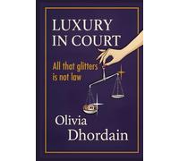 LUXURY IN COURT: ALL THAT GLITTERS IS NOT LAW (ALICE TELLS INTELLECTUAL PROPERTY AND LUXURY DIFFERENTLY)