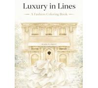 Luxury in Lines: A Fashion Coloring Book for Relaxation And Stress Relief