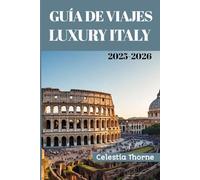 LUXURY ITALY GUÍA DE VIAJES 2025-2026