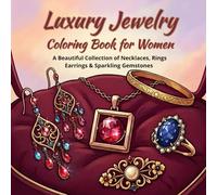 Luxury Jewelry Coloring Book: A Beautiful Collection of Necklaces, Rings, Earrings & Sparkling Gemstones for Relaxation and Creativity.