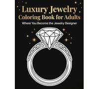 Luxury Jewelry Coloring Book for Adults: Where You Become the Jewelry Designer