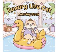 Luxury Life Cat: The Secret Daydreams of a Luxury Cat: A Bold and Easy Coloring Book for Teens and Adults with Simple Shapes for Anxiety Relief