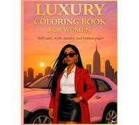 Luxury Life Coloring Book for Women: Self-Care, Style, Luxury, Fashion & Cozy