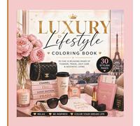 Luxury Lifestyle Coloring Book: 30 Chic & Relaxing Pages of Fashion, Travel, Self-Care & Aesthetic Living