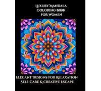 Luxury Mandala Coloring Book for Women: Elegant Designs for Relaxation, Self-Care & Creative Escape