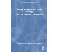 Luxury Marketing and Brand Strategy: Theory and Practice for a Changing World (Mastering Luxury Management)