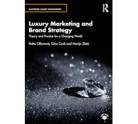 Luxury Marketing and Brand Strategy: Theory and Practice for a Changing World (Mastering Luxury Management)
