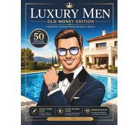 Luxury Men: Old Money Edition: A Premium Coloring Book for Men and Adults, Featuring Elegant Gentlemen Portraits and Aesthetic Luxury Lifestyle ... Canvas: Luxury Lifestyle Coloring Collection)