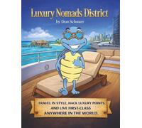 Luxury Nomads $1M District: Travel in Style, Hack Luxury Points, and Live First-Class Anywhere in the World