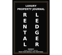 Luxury Property Journal: Rental Ledger • Income & Expense Logbook • 12-Month Tracker (6×9, 121 pages)
