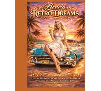 Luxury Retro Dreams: Luxury Coloring Book for Adults to Relax,Visualize and Attract a Beautiful Life