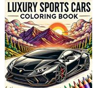 Luxury Sports Cars Coloring Book: Hours Of Fun For All Ages