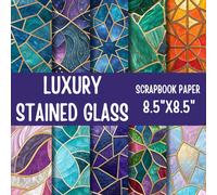 Luxury Stained Glass Scrapbook Paper: Double-Sided Decorative Scrapbooking Pages, Decoupage, DIY, Craft Papers for Junk Journals, Wrapping Paper , Card Making And More