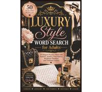Luxury Style Word Search for Adults: 50 Elegant Puzzles Filled with Fashion, Jewelry, Fine Fabrics, Boutique Glamour, and Timeless Luxury (Word search books collection)