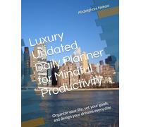 Luxury Undated Daily Planner for Mindful Productivity: Organize your life, set your goals, and design your dreams every day.