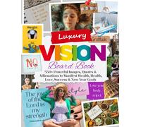 Luxury Vision Board Book: 550+ Powerful Images, Quotes & Affirmations to Manifest Wealth, Health, Love, Success & New Year Goals