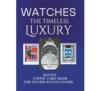 Luxury Watches Coffee Table Book: Big hardcover book with quotes on style, watches & time.