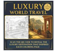 Luxury World Travel: A Coloring Experience of Luxury Global Escapes (Luxury World Travel Volume 1)