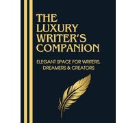 Luxury Writer's Companion “Ultimate Novel Writing Journal - Limited Edition”: Elegant Space for Writers, Dreamers & Creators