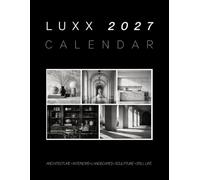 Luxx 2027 Wall Calendar: A Black and White Luxury Photography Calendar Featuring Architecture, Interiors, Landscapes, Sculpture and Still Life