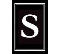 Luxx Notebook: Black and White Monogram Letter S Initial Journal for Work, School, or Gift