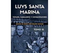 LUYS SANTA MARINA. OBRAS. TOMO III: Monjes, caballeros y conquistadores (Autores del Pensamiento Hispánico)