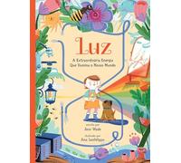 Luz: A Extraordinária Energia Que Ilumina o Nosso Mundo (Lilliput)