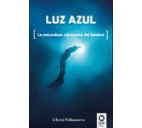 Luz Azul: La Naturaleza Submarina Del Hombre