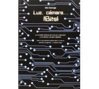 Luz. Camara. Bits: La increible historia del cine por ordenador y los efectos v (PLAN B)